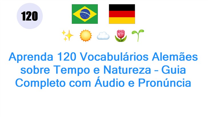 Aprenda 120 Vocabulários Alemães sobre Tempo e Natureza – Guia Completo com Áudio e Pronúncia